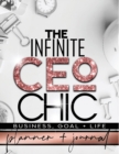 Image for The Infinite CEO Chic Business, Goal + Life Planner