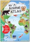 Image for My Animal Atlas : A Fun, Fabulous Guide for Children to the Animals of the World