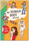 Image for My Human Body Atlas : A Fun, Fabulous Guide for Children to the Human Body and How it Works