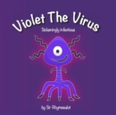 Image for Violet the virus  : sickeningly infectious