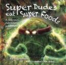 Image for Super Dudes Eat Super Foods