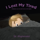 Image for I lost my tired  : don&#39;t turn on the lights