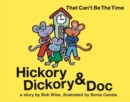 Image for Hickory Dickory &amp; Doc that can&#39;t be the time!  : a colorful story of three mice and their clock making factory