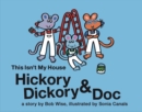 Image for Hickory Dickory &amp; Doc This Isn&#39;t My House : A Colorful Story of Three Mice and Their House Painting Business