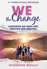 Image for WE the Change : Launching Big Ideas and Creating New Realities