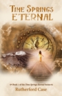 Image for Time Springs Eternal : Book 1 of the Time Springs Eternal Series