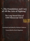Image for ...the Foundation and Core of All the Arts of Fighting : The Long Sword Gloss of GNM Manuscript 3227a
