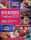 Image for Keto Desserts Cookbook 2020 : 250 Quick &amp; Easy Recipes on a Budget for Busy People on Ketogenic Diet - Bombs, Bars &amp; Brownies included