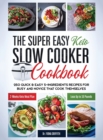 Image for The Super Easy Keto Slow Cooker Cookbook : 250 Quick &amp; Easy 5-Ingredients Recipes for Busy and Novice that Cook Themselves 2-Weeks Keto Meal Plan - Lose Up to 16 Pounds