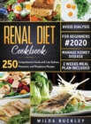 Image for Renal Diet Cookbook for Beginners #2020 : Comprehensive Guide with 250 Low Sodium, Potassium, and Phosphorus Recipes to Manage Kidney Disease and Avoid Dialysis. 2 Weeks Meal Plan Included