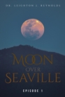 Image for Moon Over Seaville: Episode 1: From The Other Side Of The Moon