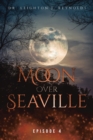 Image for Moon over Seaville : Episode 4: The End?