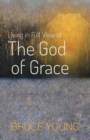Image for Living in Full View of the God of Grace