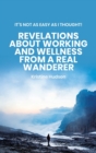 Image for It&#39;s Not As Easy As I Thought! Revelations About Working and Wellness from a Real Wanderer