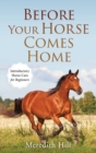 Image for Before Your Horse Comes Home : Introductory Horse Care for Beginners