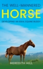 Image for The Well-Mannered Horse : Developing an Ideal Equine Buddy