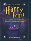 Image for The Unofficial Harry Potter Cocktail Cookbook : Magical Polypotions, Drink and Cocktail Recipes for Kids