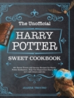 Image for The Unofficial Harry Potter Sweet Cookbook : 60+ Sweet Treats and Savory Recipes for Harry Potter Enthusiast, Help You Experience Harry Potter&#39;s Adventure and Joy