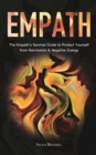 Image for Empath : The Empath&#39;s Survival Guide to Protect Yourself from Narcissists &amp; Negative Energy