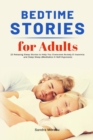 Image for Bedtime Stories for Adults : 23 Relaxing Sleep Stories to Help You Overcome Anxiety &amp; Insomnia and Deep Sleep (Meditation &amp; Self-Hypnosis)