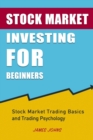 Image for Stock Market Investing for Beginners : Stock Market Trading Basics and Trading Psychology