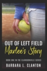 Image for Out of Left Field : Marlee&#39;s Story: Book One in the Clarksonville Series