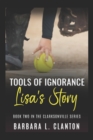 Image for Tools of Ignorance : Lisa&#39;s Story: Book Two in the Clarksonville Series