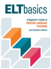Image for ELT Basics: A Beginner&#39;s Guide to English Language Teaching