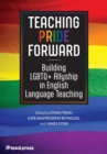 Image for Teaching Pride Forward : Building LGBTQ+ Allyship in English Language Teaching