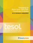 Image for Standards for Short-Term TEFL/TESL Certificate Programs with Program Assessment