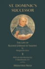 Image for St. Dominic&#39;s Successor : The Life of Blessed Jordan of Saxony