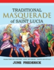 Image for Traditional Masquerade of Saint Lucia : Characters and Costumes * Music and Dances * Chants and Rituals