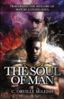 Image for The Soul Of Man : Traversing the Mystery of Man As A Living Soul