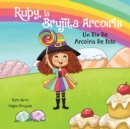 Image for Ruby, la Brujita Arcoiris Un Dia De Arcoiris De Foto : Ruby the Rainbow Witch A Picture Perfect Rainbow Day (Spanish Edition)