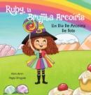 Image for Ruby, la Brujita Arcoiris Un Dia De Arcoiris De Foto : Ruby the Rainbow Witch A Picture Perfect Rainbow Day (Spanish Edition)
