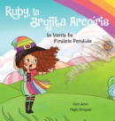 Image for Ruby, la Brujita Arcoiris La Varita De Piruleta Perdida : Ruby the Rainbow Witch The Lost Swirly Whirly Wand (Spanish Edition)