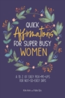 Image for Quick Affirmations for Super Busy Women : A to Z of Easy Pick-Me-Ups for Not-So-Easy Days