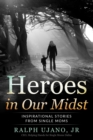 Image for Heroes in Our Midst : Inspirational Stories From Single Moms