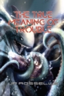Image for True Meaning of Trouble