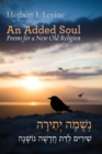 Image for An Added Soul : Poems for a New Old Religion (bilingual English/Hebrew edition)