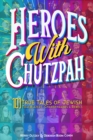 Image for Heroes with Chutzpah : 101 True Tales of Jewish Trailblazers, Changemakers &amp; Rebels