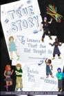 Image for True Story : Lessons that One Kid Taught Us