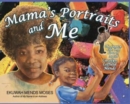 Image for Mama&#39;s Portraits and Me : The Legacy, Life, and Love of Artist Carolyn Coffield Mends