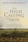 Image for The High Calling of God : Meditations on St. Paul&#39;s Letter to the Philippians