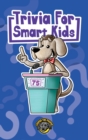 Image for Trivia for Smart Kids : 300+ Questions about Sports, History, Food, Fairy Tales, and So Much More (Vol 1)