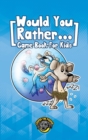 Image for Would You Rather Game Book for Kids : 200+ Challenging Choices, Silly Scenarios, and Sidesplitting Situations Your Family Will Love