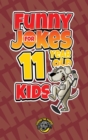 Image for Funny Jokes for 11 Year Old Kids : 100+ Crazy Jokes That Will Make You Laugh Out Loud!