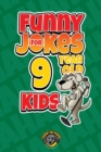 Image for Funny Jokes for 9 Year Old Kids : 100+ Crazy Jokes That Will Make You Laugh Out Loud!