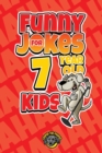 Image for Funny Jokes for 7 Year Old Kids : 100+ Crazy Jokes That Will Make You Laugh Out Loud!