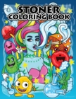 Image for Stoner Coloring Book for Adults : Stoner&#39;s Psychedelic Coloring Book for Relaxation and Stress Relief